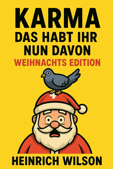 Karma, das habt ihr nun davon - Weihnachtsedition