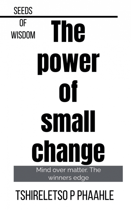 The Power of Small Change