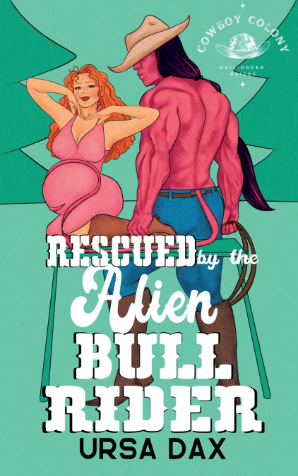 Rescued by the Alien Bull Rider