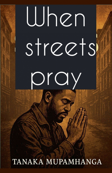 When Streets Pray