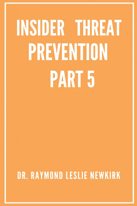 Insider Threat Prevention Part 5