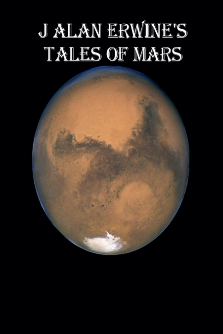J Alan Erwine’s Tales of Mars