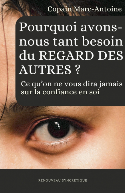 Pourquoi avons-nous tant besoin du regard des autres ? Ce qu’on ne vous dira jamais sur la confiance en soi