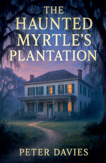 The Haunted Myrtle’s plantation