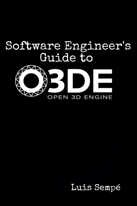 Software Engineer’s Guide to O3DE