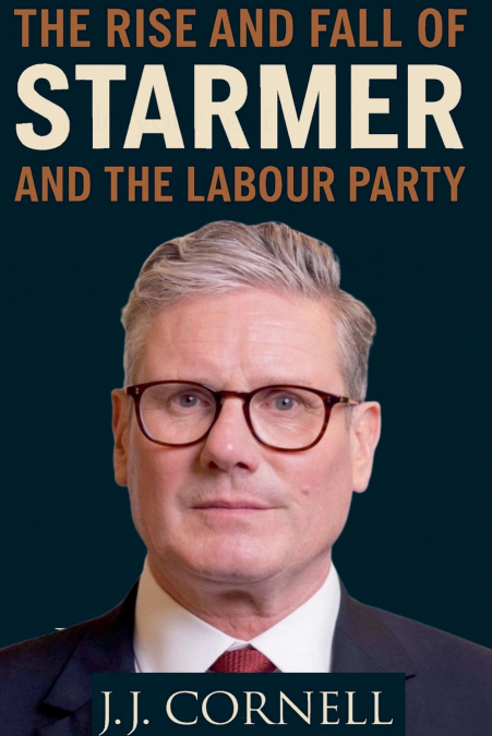 The Rise & Fall of Starmer and The Labour Party