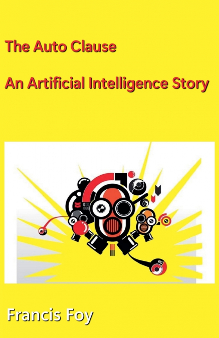 The Auto Clause - An Artificial Intelligence Story