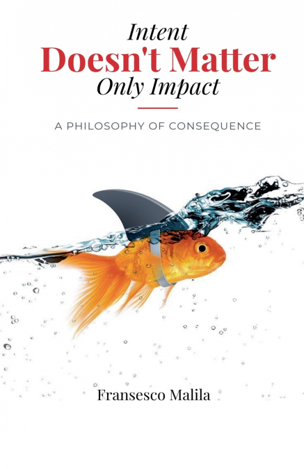 Intent Doesn’t Matter-Only Impact