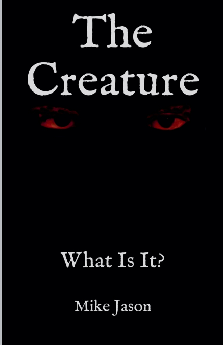 The Creature - What Is It?