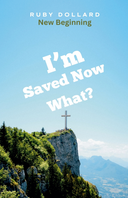 I’m Saved Now What?