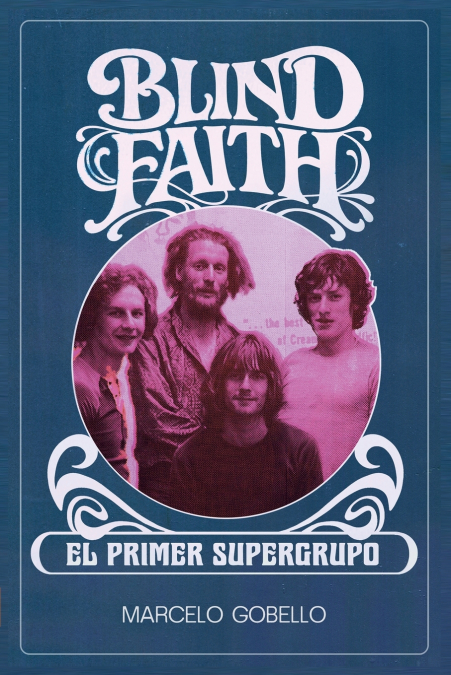 BLIND FAITH - El Primer Supergrupo