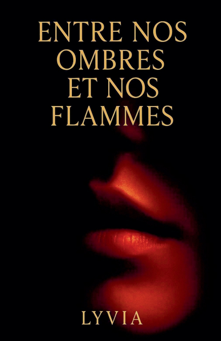 Entre nos ombre et nos flammes