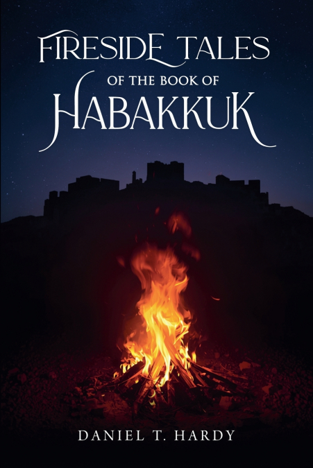 Fireside Tales of the Book of Habakkuk