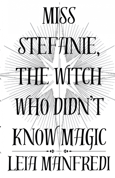 Miss Stefanie, the Witch Who Didn’t Know Magic