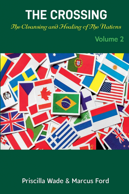 The Crossing, The Cleansing and Healing of The Nations Vol. 2