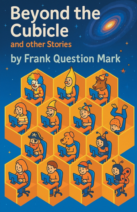 Beyond the Cubicle and Other Stories