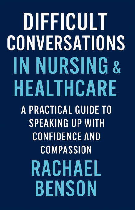 Difficult Conversations in Nursing & Healthcare