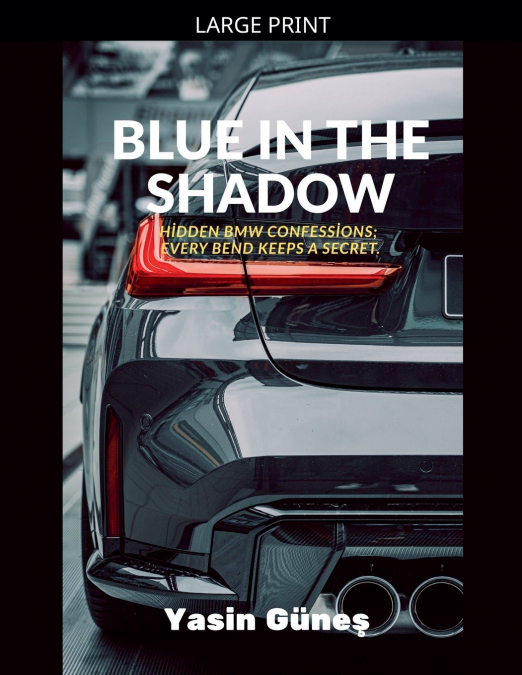 Blue in the Shadow - Hidden BMW confessions; every bend keeps a secret.