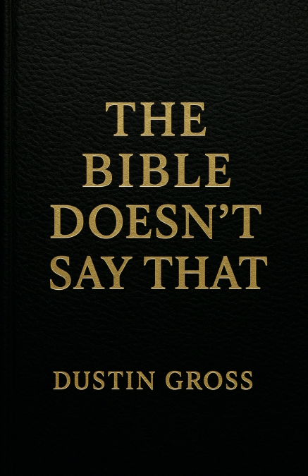 The Bible Doesn’t Say That
