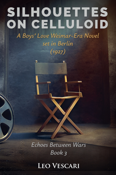 Silhouettes on Celluloid - A Boys’ Love Weimar-Era Novel set in Berlin (1927)