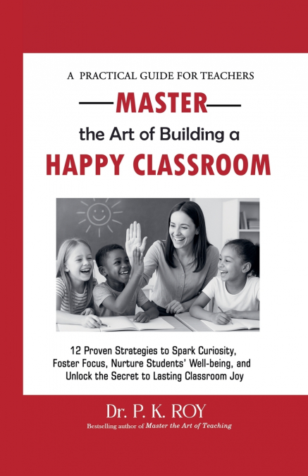 Master the Art of Building a Happy Classroom