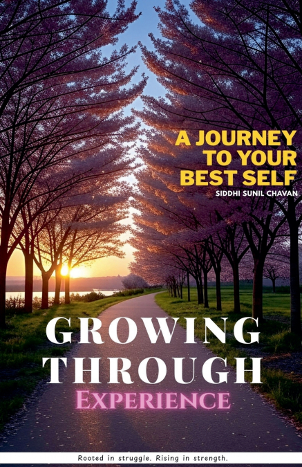 Growing Through Experience - A Journey to Your Best Self