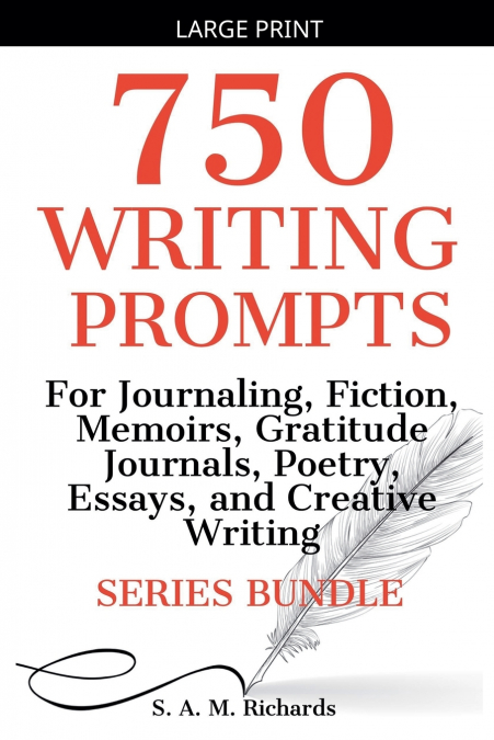 750 Writing Prompts  For Journaling, Fiction, Memoirs, Gratitude Journals, Poetry, Essays, And Creative Writing - Series Bundle