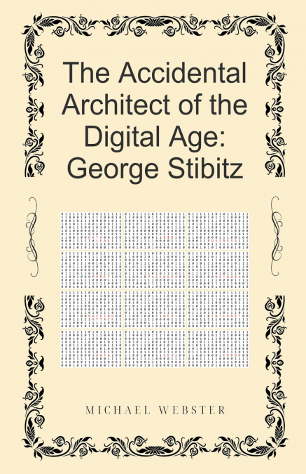 The Accidental Architect of the Digital Age