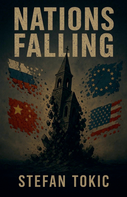 Nations Falling  The Inner Mechanics Behind a World in Collapse
