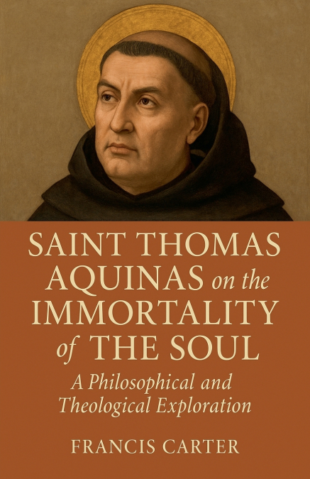 Saint Thomas Aquinas on the Immortality of the Soul