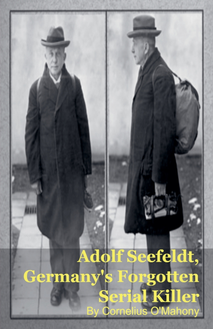 Adolf Seefeldt, Germany’s Forgotten Serial Killer