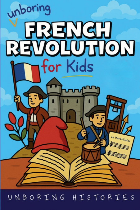Unboring French Revolution for Kids