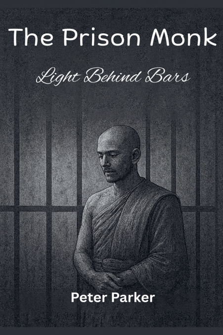 The Prison Monk - Light Behind Bars