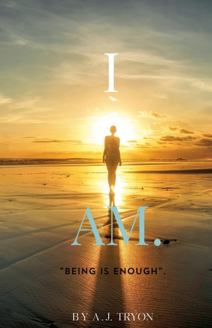 'I AM.'~Being Is Enough