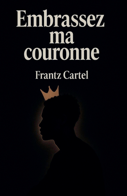 Embrassez ma couronne