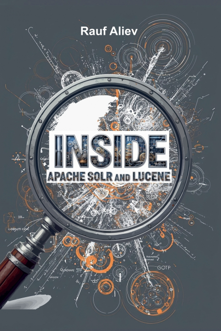 Inside Apache Solr and Lucene