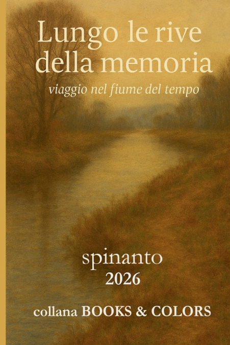 LUNGO LE RIVE DELLA MEMORIA  viaggio lungo il fiume del tempo