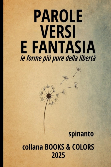 PAROLE, VERSI E FANTASIA  le forme più pure della libertà