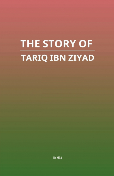 The Story of Tariq ibn Ziyad