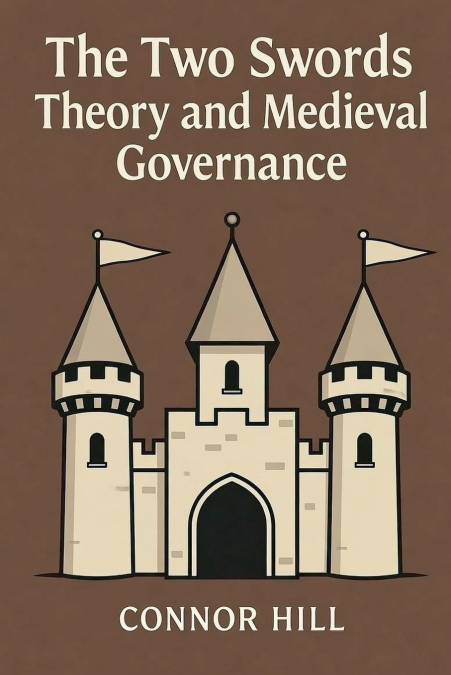 The Two Swords Theory and Medieval Governance