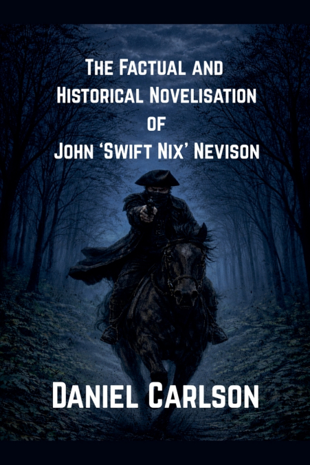 The Factual and Historical Novelisation of John ’Swift Nix’ Nevison