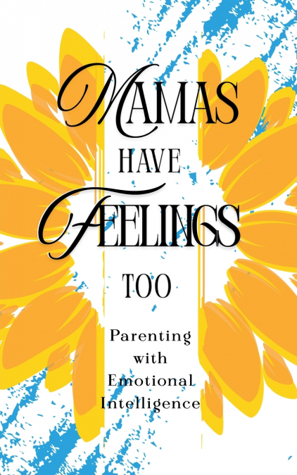 Mamas Have Feelings Too