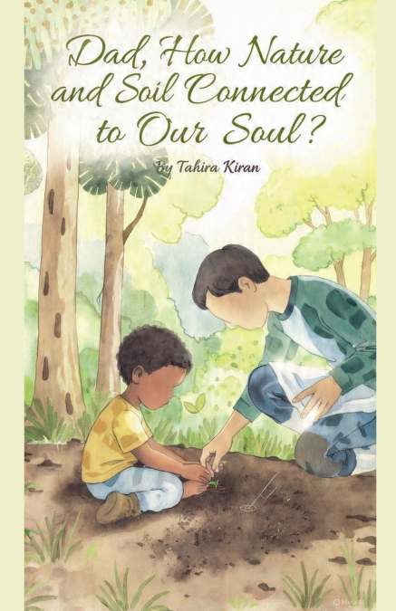 Dad, How Nature and Soil Are Connected to Our Soul?