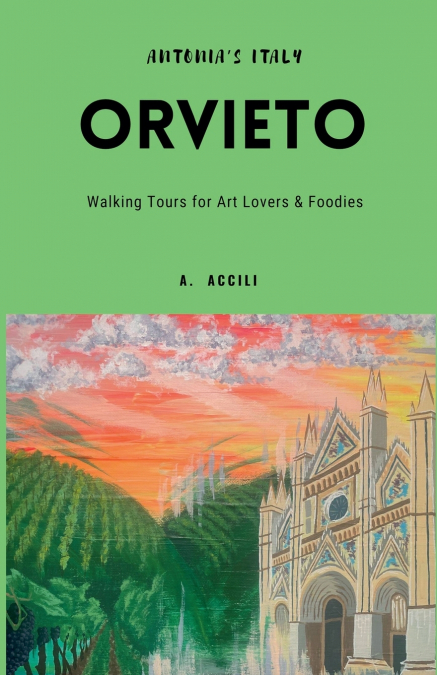 Antonia’s Italy - Orvieto - Walking Tours for Art Lovers and Foodies