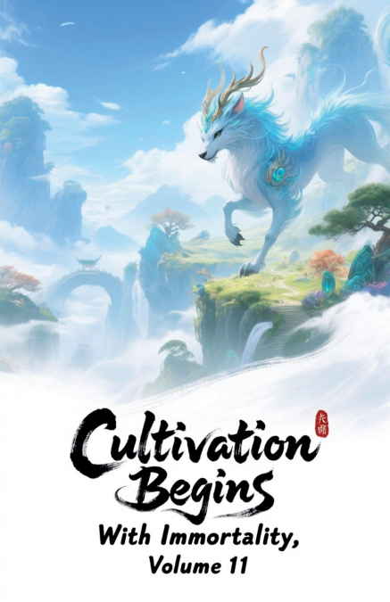 Cultivation Begins with Immortality, Volume 11