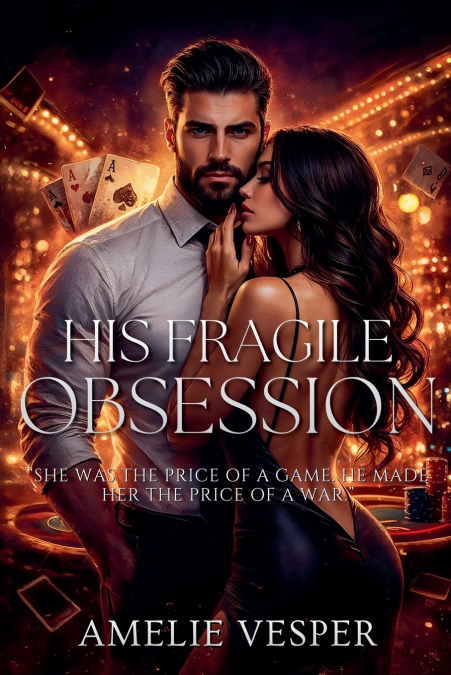 His Fragile Obsession