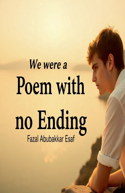We Were a Poem with No Ending
