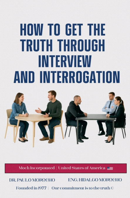 How to Get the Truth Through Interview and Interrogation