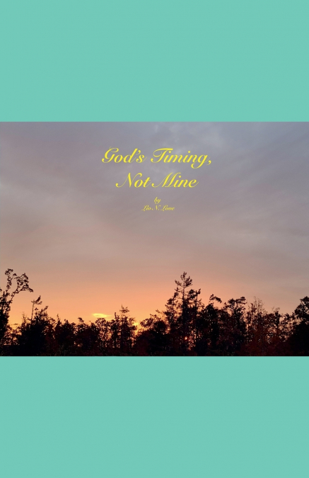 God’s Timing, Not Mine