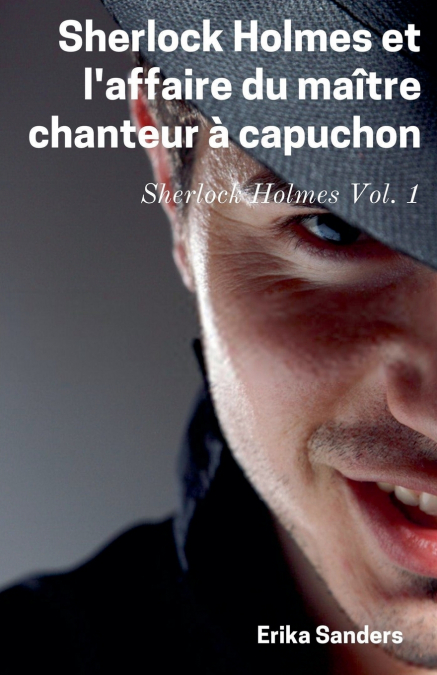 Sherlock Holmes et L’affaire du Maître Chanteur a Capuchon